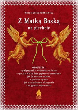 Z Matką Boską na piechotę - Wojciech Koronkiewicz