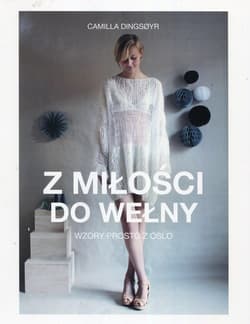 Z miłości do wełny Wzory prosto z Oslo - Camilla Dingsoyr