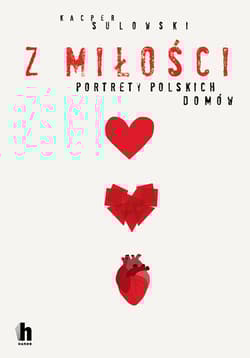 Z miłości Portrety polskich domów - Kacper Sulowski
