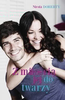 Z miłością jej do twarzy