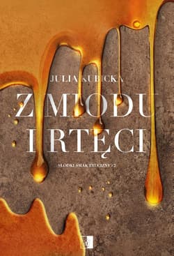 Z miodu i rtęci. Słodki smak trucizny. Tom 2 - Julia Kubicka