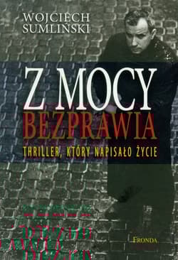 Z mocy bezprawia Thriller, który napisało życie