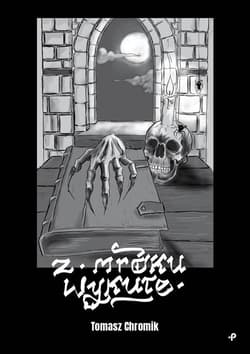 Z mroku wykute Z mroku wykute - Tomasz Chromik
