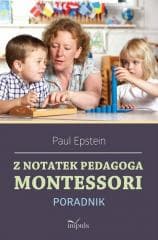 Z notatek obserwatora. Montessori w praktyce - Epstein Paul