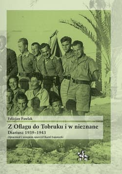 Z Oflagu do Tobruku i w nieznane Diariusz 1939-1943 - Felicjan Pawlak