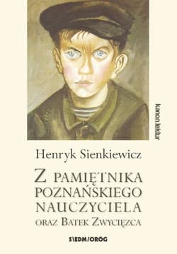 Z pamiętnika poznańskiego nauczyciela oraz Bartek Zwycięzca - Henryk Sienkiewicz