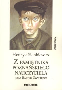 Z pamiętnika poznańskiego nauczyciela oraz Bartek Zwycięzca - Henryk Sienkiewicz