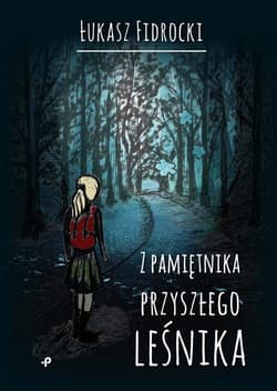 Z pamiętnika przyszłego leśnika - Łukasz Fidrocki