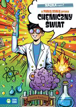 Z Panią Sonią przez chemiczny świat. NAUKA rządzi! - Sonia Radosz