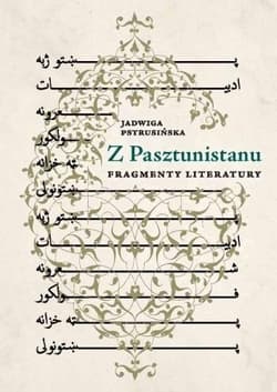 Z Pasztunistanu. Fragmenty literatury - Jadwiga Pstrusińska