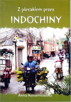 Z plecakiem przez Indochiny - Anna Korzeniowska