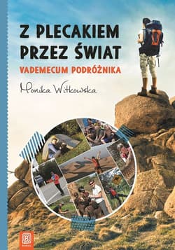 Z plecakiem przez świat Vademecum podróżnika - Monika  Witkowska