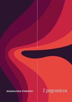 Z pogranicza - Stawowy Magdalena