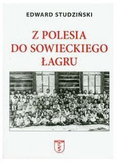 Z Polesia do sowieckiego łagru - Edward Studziński