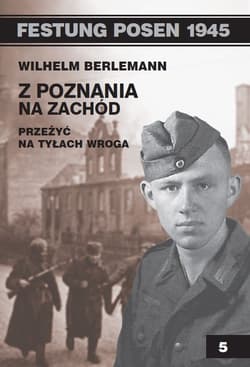 Z Poznania na zachód Przeżyć na tyłach wroga - Wilhelm Berlemann