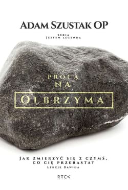 Z procą na olbrzyma. Jak zmierzyć się z czymś, co Cię przerasta? Lekcje Dawida. - Adam Szustak