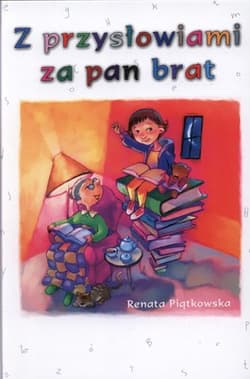 Z przysłowiami za pan brat - Renata Piątkowska