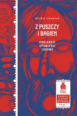 Z puszczy i bagien - Michał Chomiuk