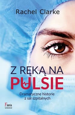 Z ręką na pulsie - Rachel Clarke