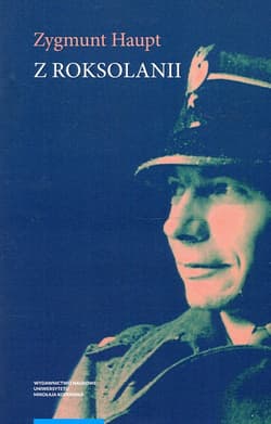 Z Roksolanii Opowiadania, eseje, reportaże, publicystyka, warianty, fragmenty 1935-1975 - Zygmunt Haupt