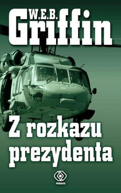 Z rozkazu prezydenta - W.E.B. Griffin
