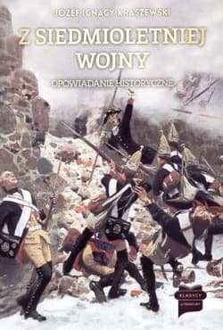 Z siedmioletniej wojny Opowiadanie historyczne - Józef Ignacy Kraszewski