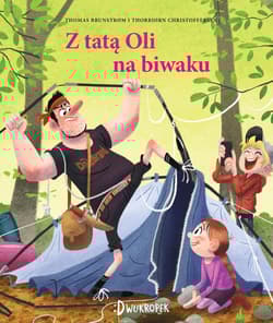 Z tatą Oli na biwaku Tata Oli Tom 3 - Christoffersen Thorbjorn