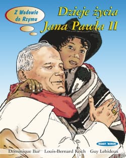 Z Wadowic do Rzymu Dzieje życia Karola Wojtyły - Jana Pawła II