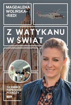 Z Watykanu w świat. Tajemnice papieskich podróży - Magdalena Wolińska-Riedi