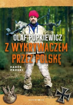 Z wykrywaczem przez Polskę. Zabór pruski - Popkiewicz Olaf