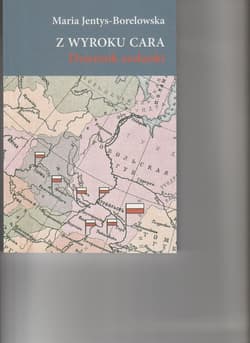 Z wyroku cara Dziennik zesłanki
