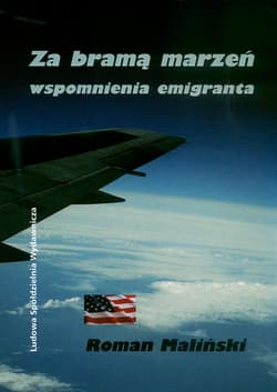 Za bramą marzeń Wspomnienia emigranta - Roman Maliński