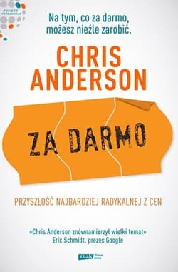 Za darmo. Przyszłość najbardziej radykalnej z cen - Chris Anderson