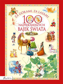 Za górami, za lasami 100 najpiękniejszych bajek świata - Opracowanie Zbiorowe