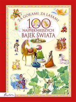 Za górami, za lasami. 100 najpiękniejszych bajek świata - Autor zbiorowy