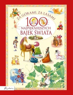 Za górami za lasami. 100 najpiękniejszych bajek świata - Opracowanie Zbiorowe