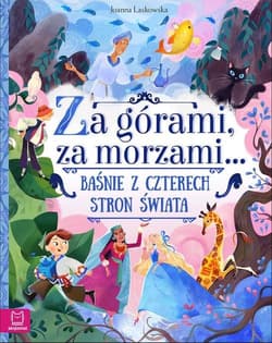 Za górami za morzami Baśnie z czterech stron świata - Joanna Laskowska