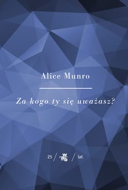 Za kogo ty się uważasz - Alice Munro
