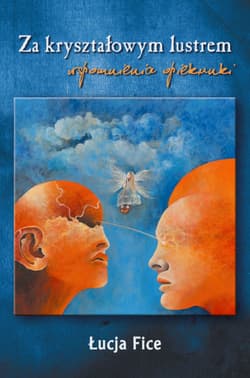 Za kryształowym lustrem Wspomnienia opiekunki - Łucja Fice