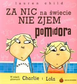 Za nic na świecie nie zjem pomidora - Lauren Child