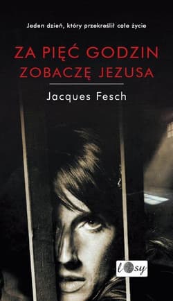Za pięć godzin zobaczę Jezusa - Jacques Fesch