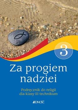 Za progiem nadziei Religia 3 Podręcznik Technikum - Banasik Kamil, Białek Piotr, Domurat Anna