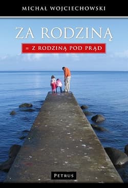 Za Rodziną Z Rodzina pod prąd - Wojciechowski Michał