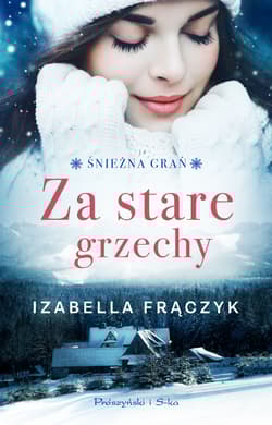 Za stare grzechy Śnieżna Grań Tom 1 - Izabella Frączyk