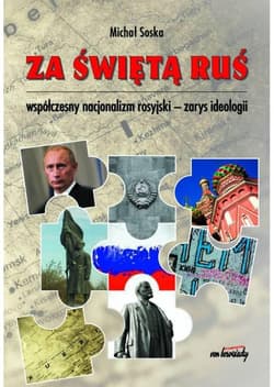 Za świętą Ruś Współczesny nacjonalizm rosyjski - zarys ideologii - Michał Soska