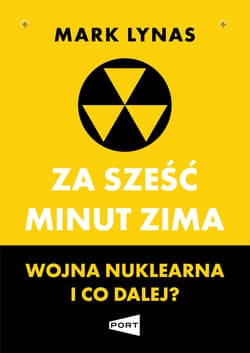 Za sześć minut zima. Wojna nuklearna i co dalej? - Lynas Mark