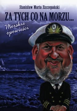 Za tych co na morzu Morskie opowieści - Szczepański Stanisław Maria