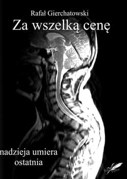 Za wszelką cenę - nadzieja umiera ostatnia - Rafał Gierchatowski