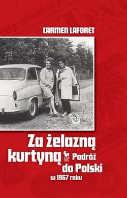 Za żelazną kurtyną Podróż do Polski w 1967 roku - Carmen Laforet