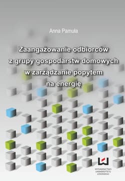 Zaangażowanie odbiorców z grupy gospodarstw domowych w zarządzanie popytem na energię - Anna Pamuła